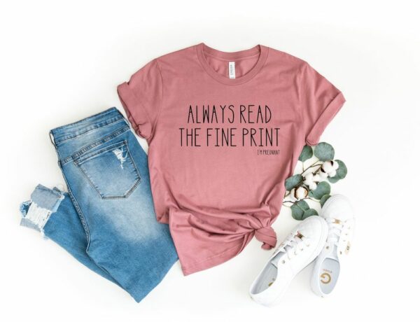 Always Read The Fine Print I’m Pregnant New Mom Shirt Funny Pregnancy Annoucement T-Shirt
