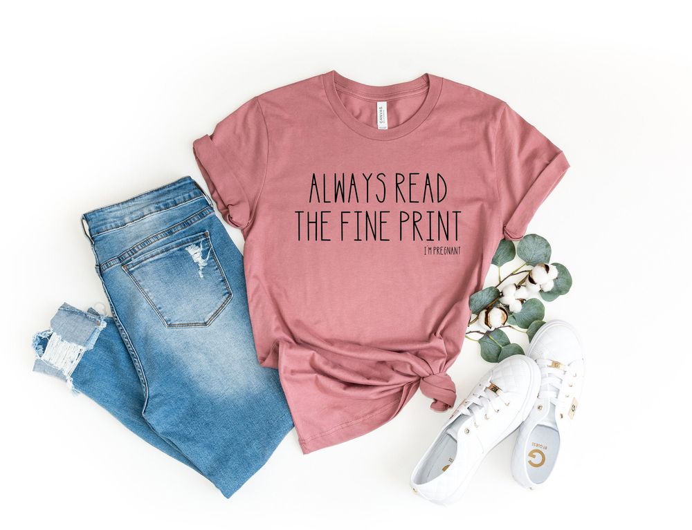 Always Read The Fine Print I’m Pregnant New Mom Shirt Funny Pregnancy Annoucement T-Shirt Always Read The Fine Print I’m Pregnant New Mom Shirt Funny Pregnancy Annoucement T-Shirt